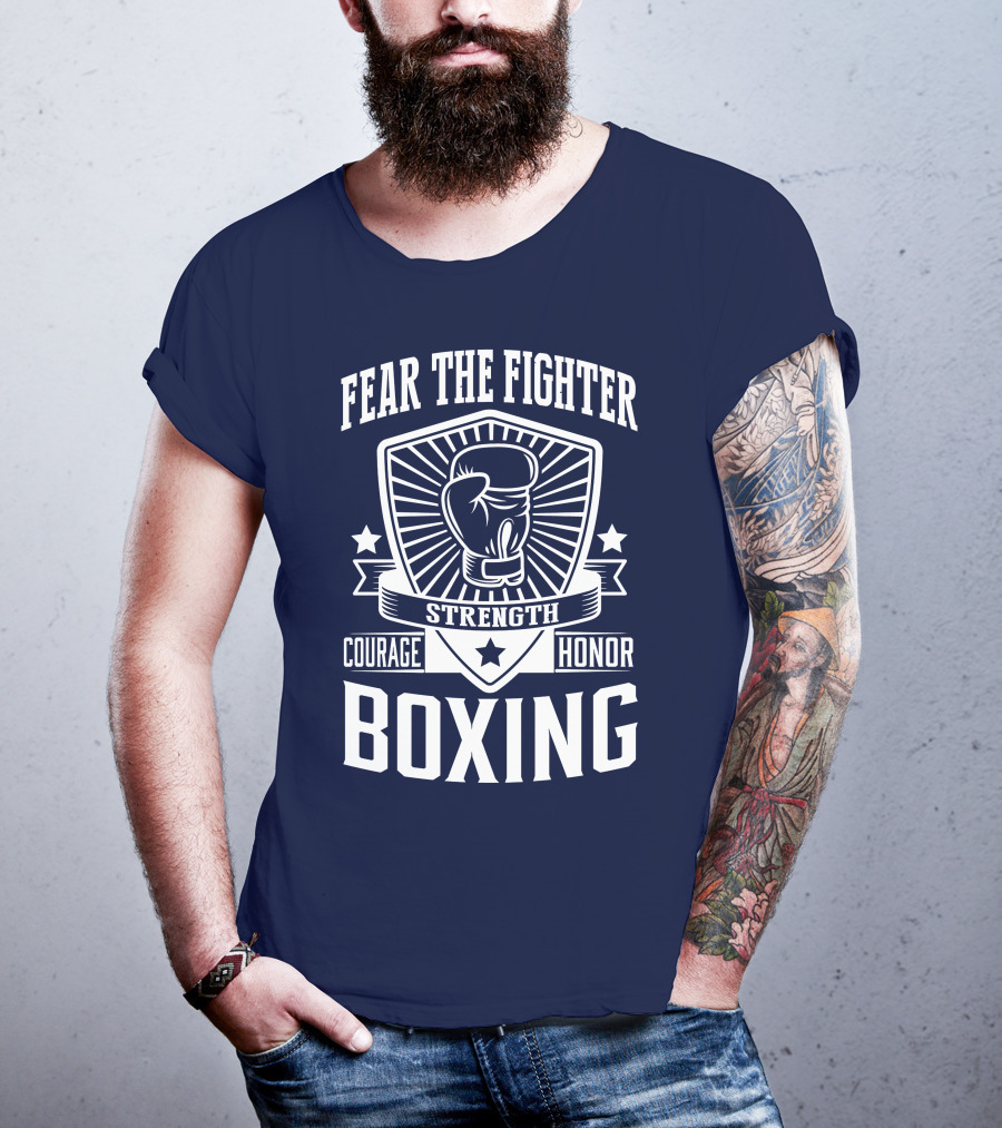 Fear The Fighter Boxing Courage Strength Honor T-Shirt