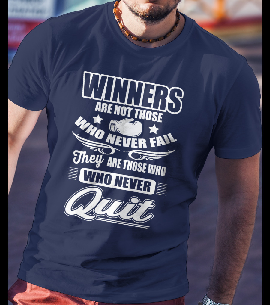 Winners Are Not Those Who Never Fail They Are Those Who Never Quit Boxing T-Shirt