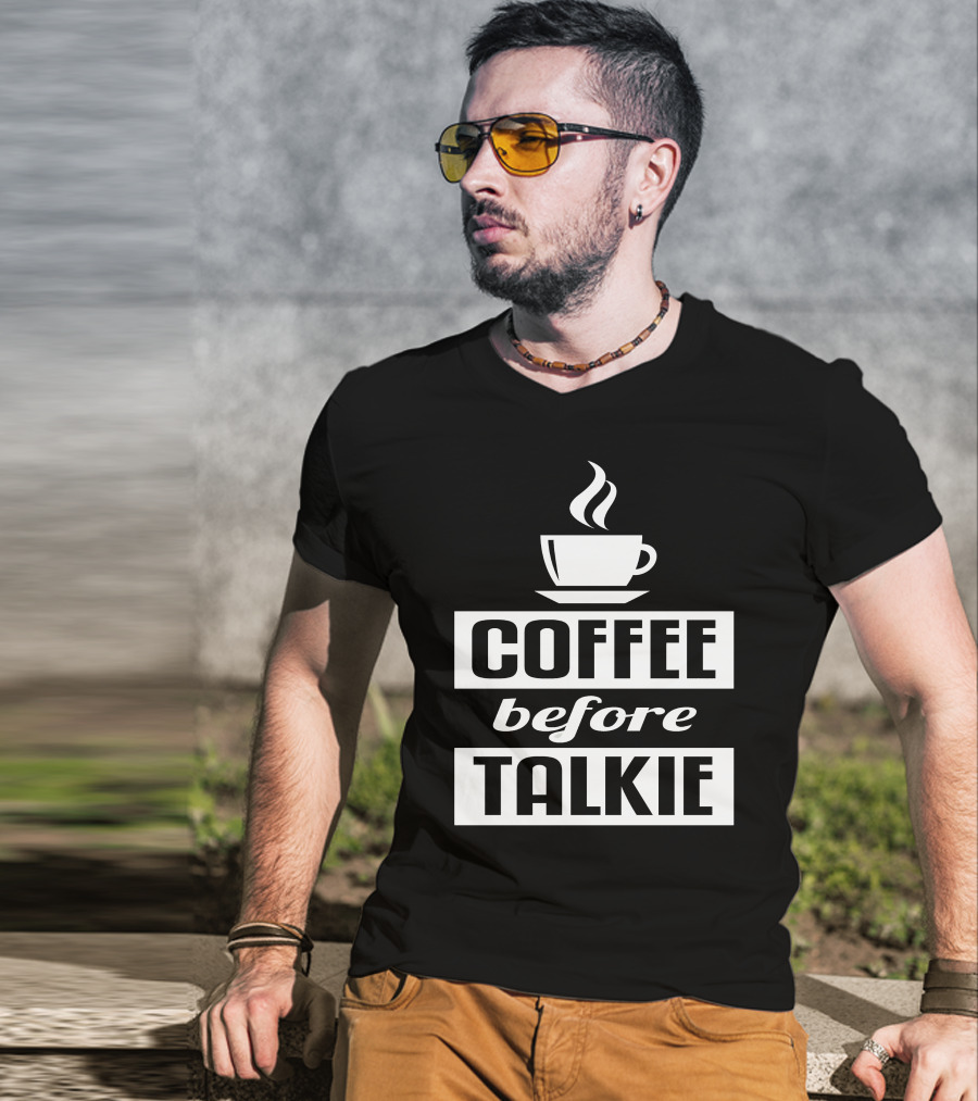 Coffee Before Talkie Steaming Cup T-Shirt
