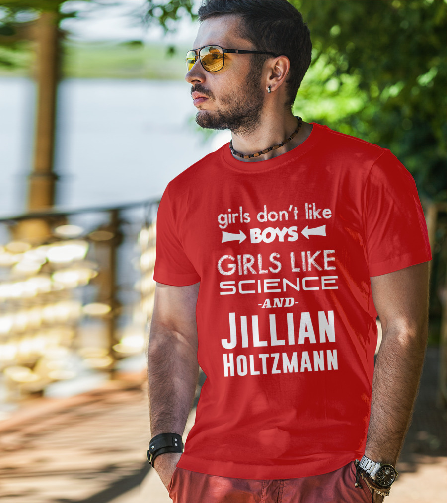 Girls Don’t Like Boys Girls Like Science And Jillian Holtzmann T-Shirt