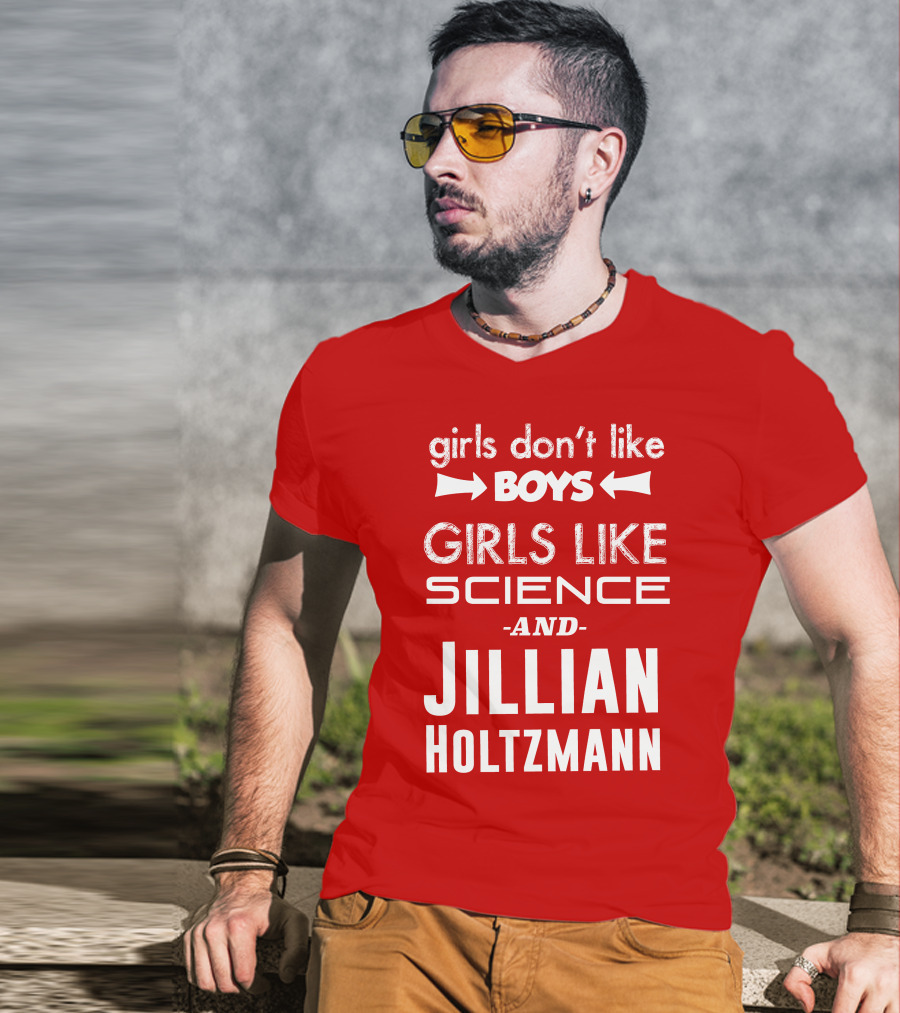 Girls Don’t Like Boys Girls Like Science And Jillian Holtzmann T-Shirt