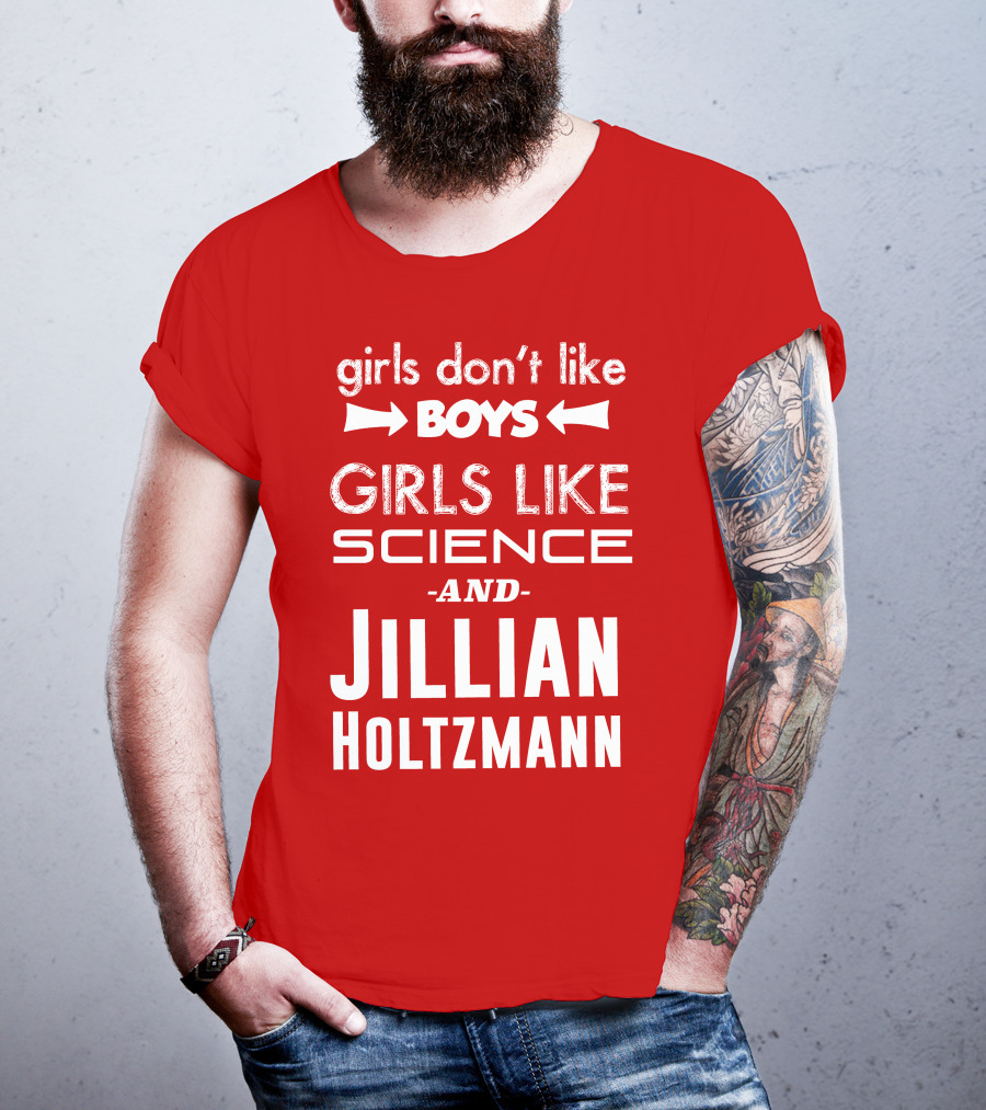Girls Don’t Like Boys Girls Like Science And Jillian Holtzmann T-Shirt