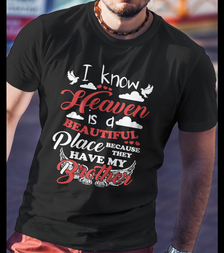 I Know Heaven Is A Beautiful Place Because They Have My Brother With Clouds And Wings T-Shirt
