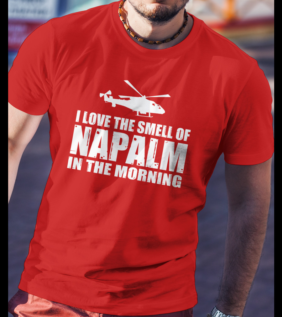 I Love The Smell Of Napalm In The Morning Helicopter T-Shirt