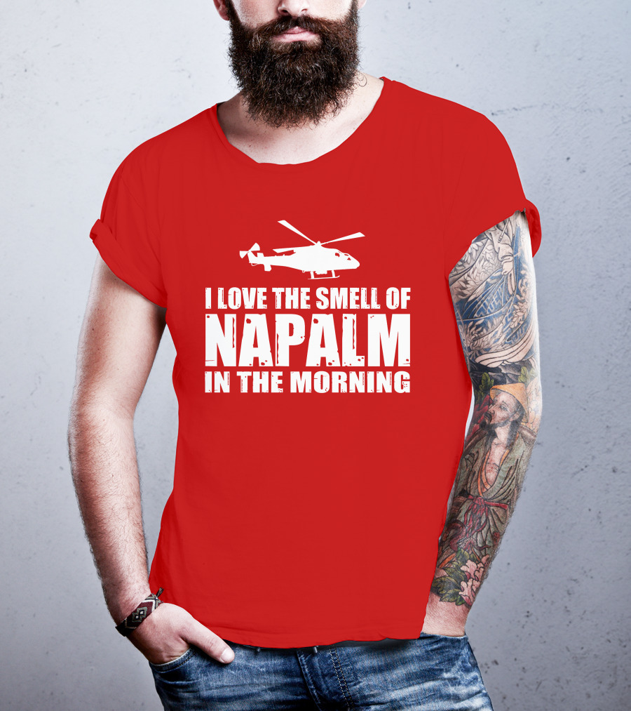 I Love The Smell Of Napalm In The Morning Helicopter T-Shirt