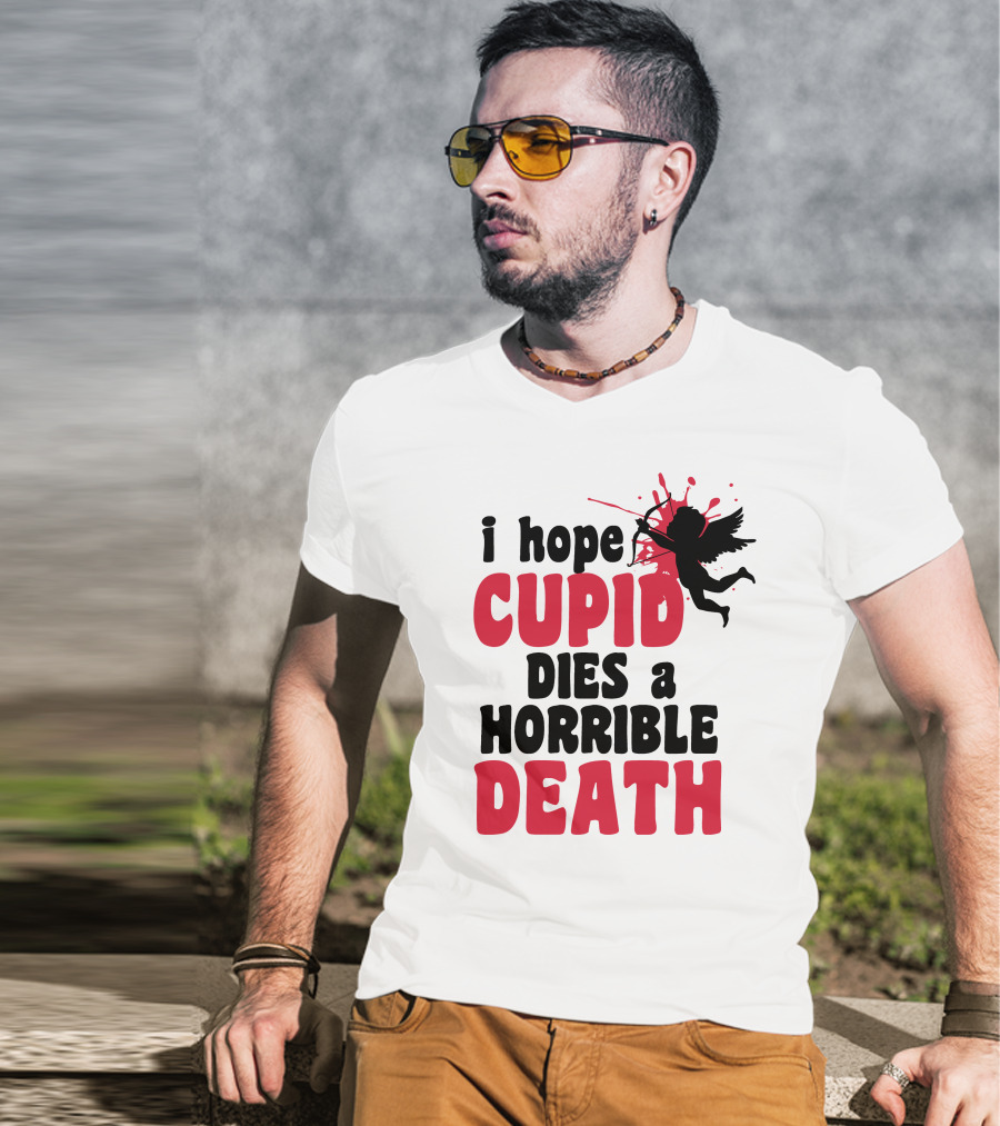 I Hope Cupid Dies A Horrible Death Silhouette And Red Splash T-Shirt