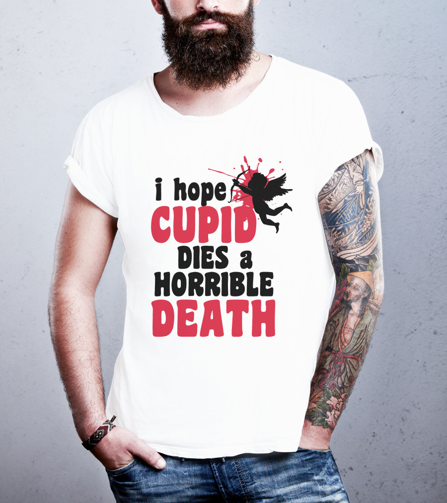 I Hope Cupid Dies A Horrible Death Silhouette And Red Splash T-Shirt