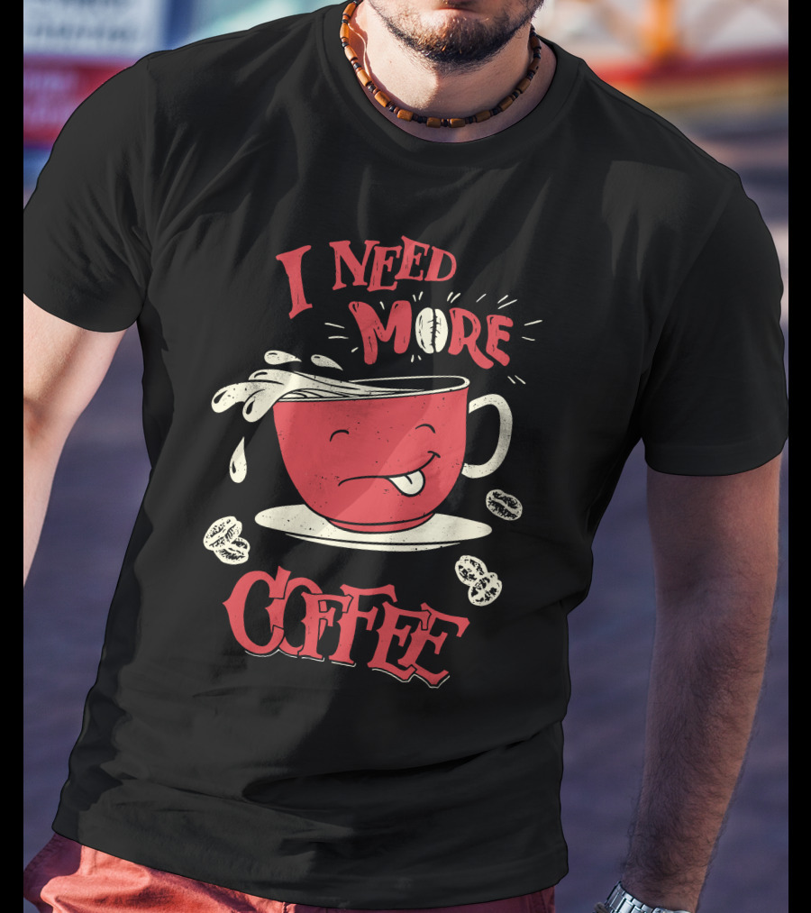 I Need More Coffee Spilled Cute Red Cup Cartoon Beans T-Shirt