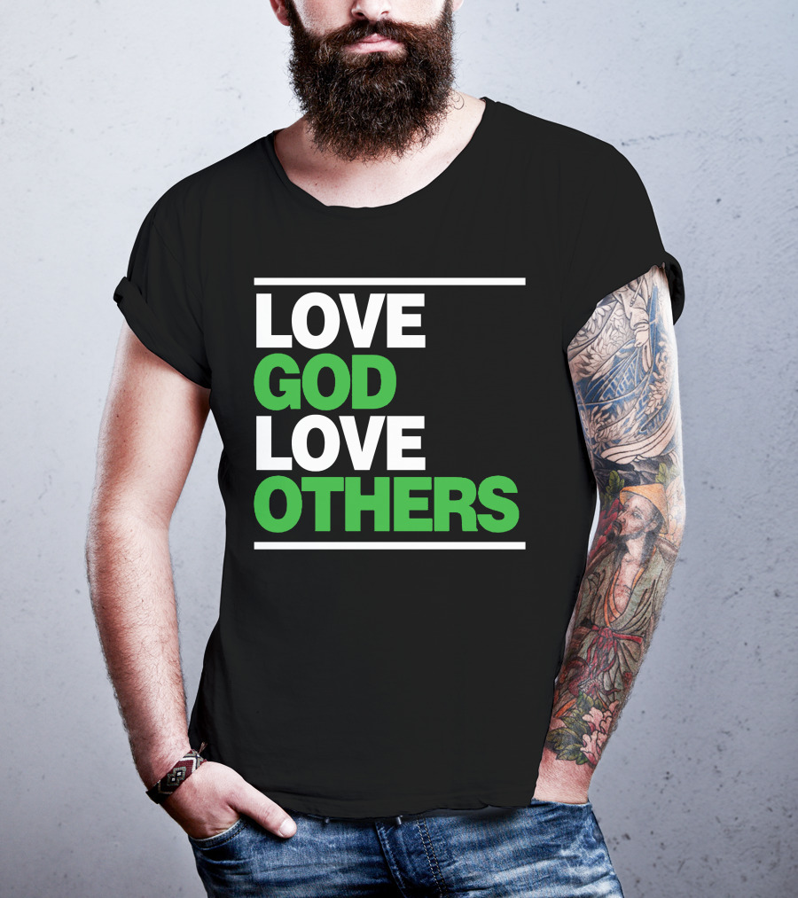 LOVE GOD LOVE OTHERS Text T-Shirt
