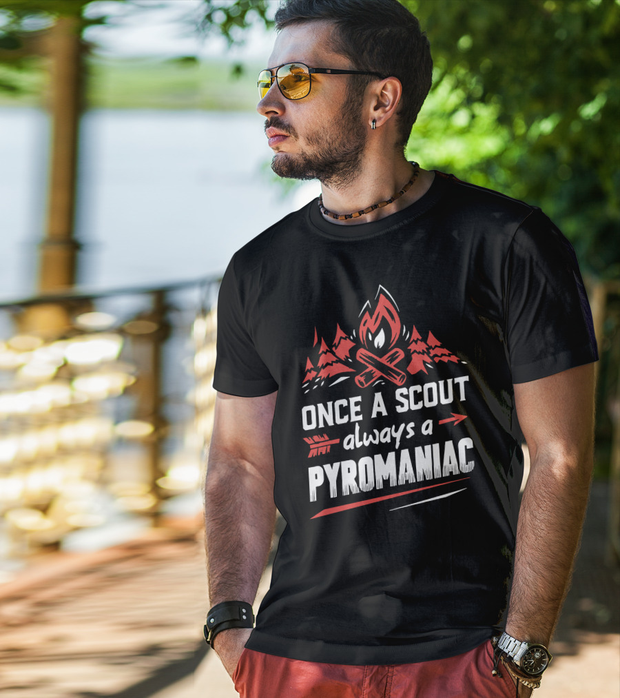 Once A Scout Always A Pyromaniac Campfire Forest Trees Flame T-Shirt