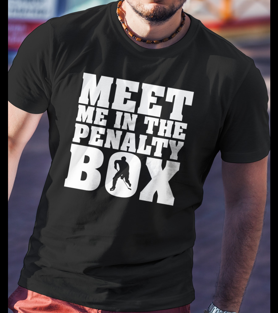 Meet Me In The Penalty Box Hockey T-Shirt