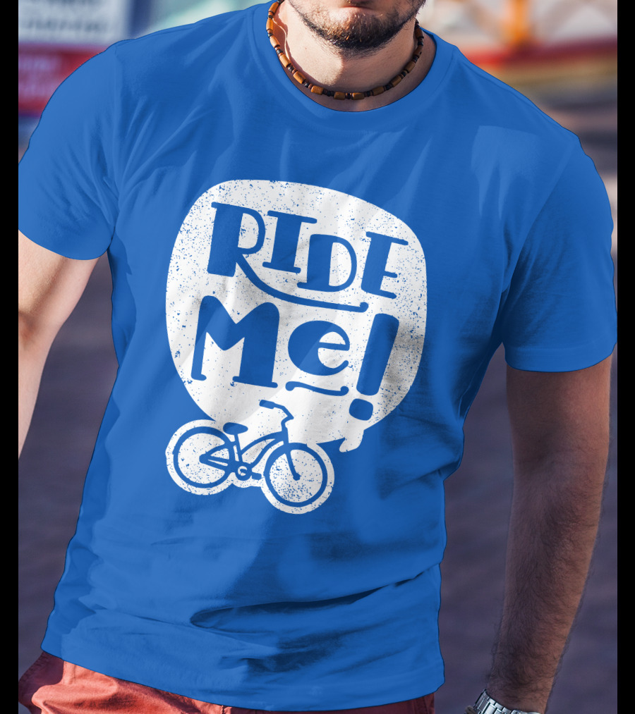 Ride Me Bicycle Enthusiast Fun T-Shirt