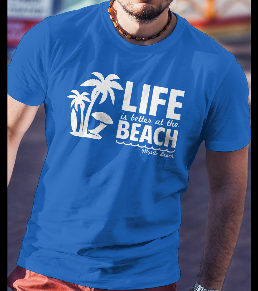 Life Is Better At The Beach Myrtle Beach Palms Umbrella Blue Background T-Shirt