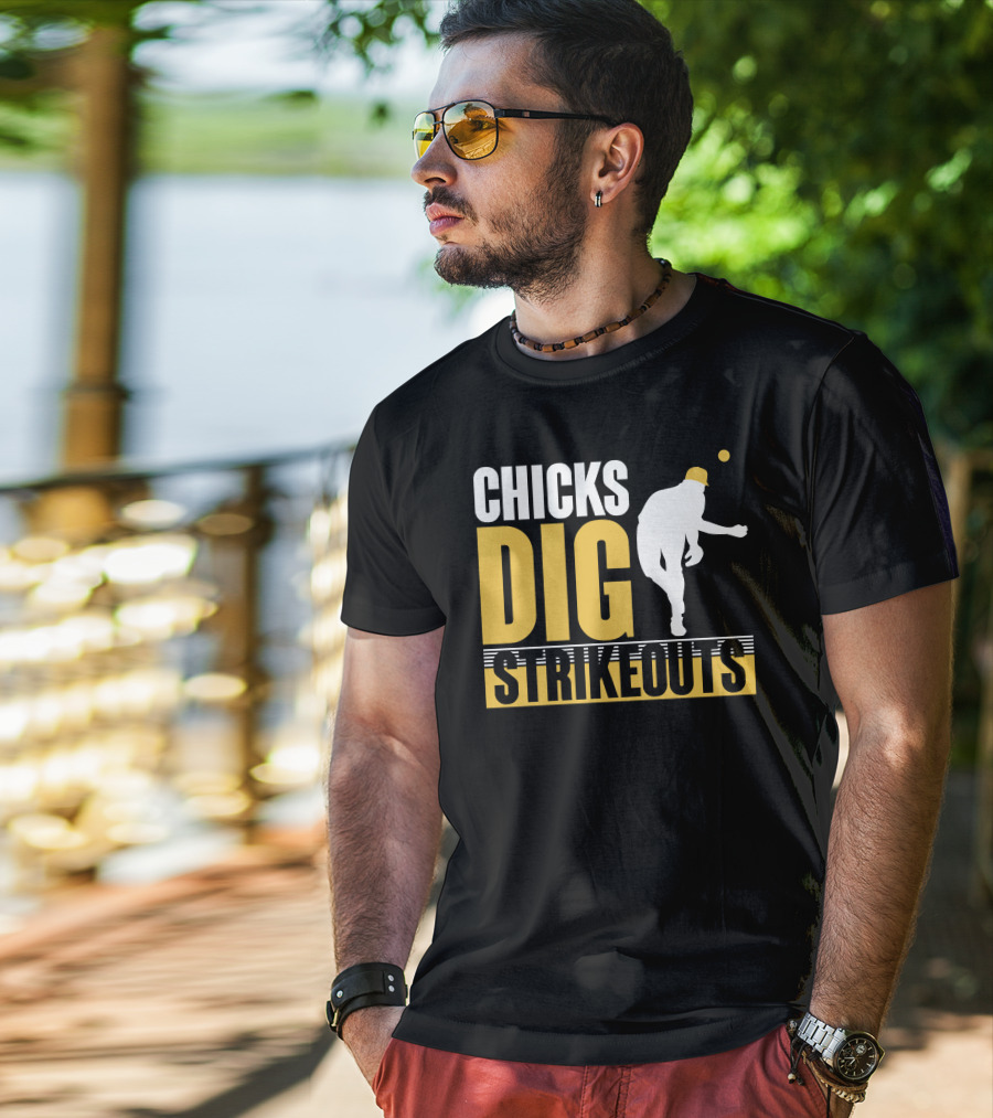CHICKS DIG STRIKEOUTS Baseball Pitcher T-Shirt