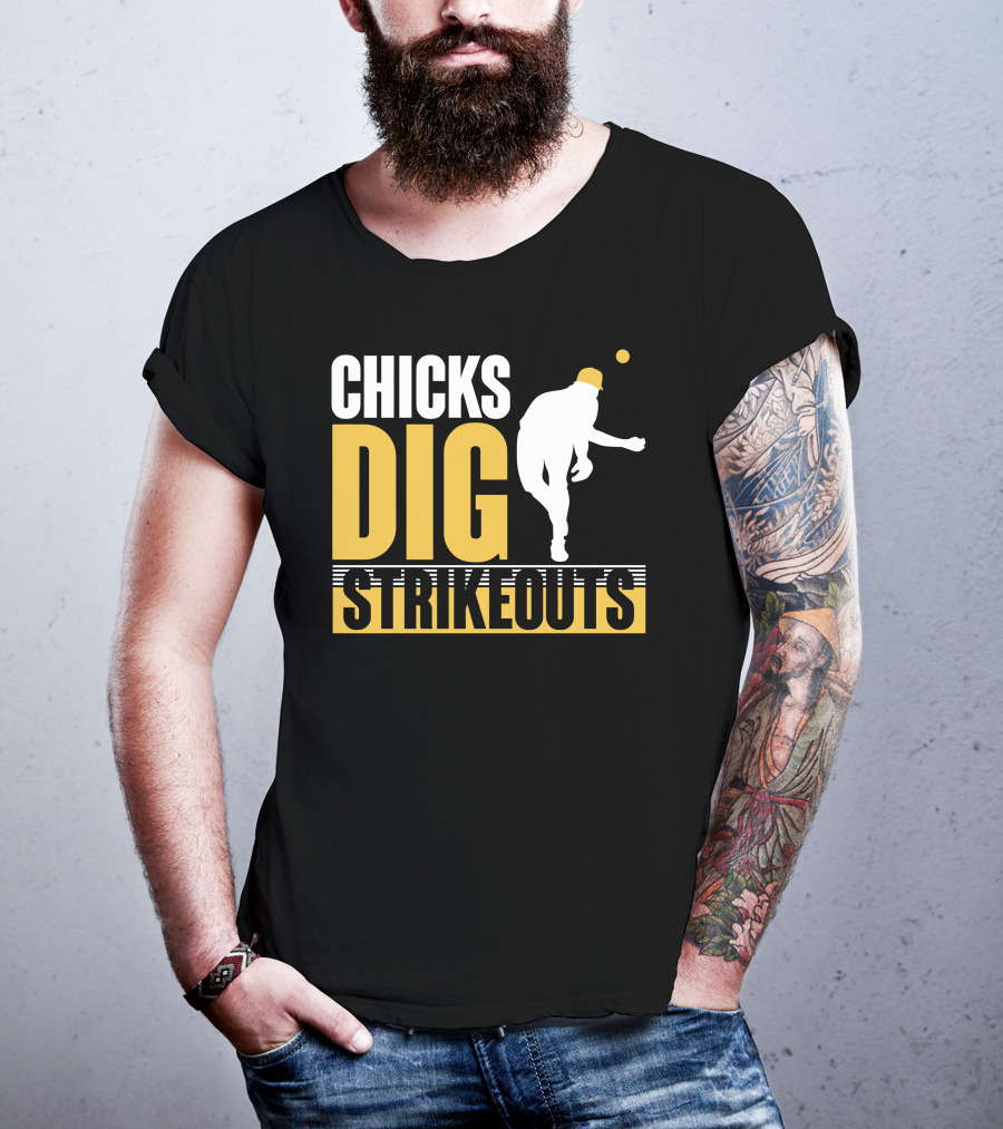 CHICKS DIG STRIKEOUTS Baseball Pitcher T-Shirt
