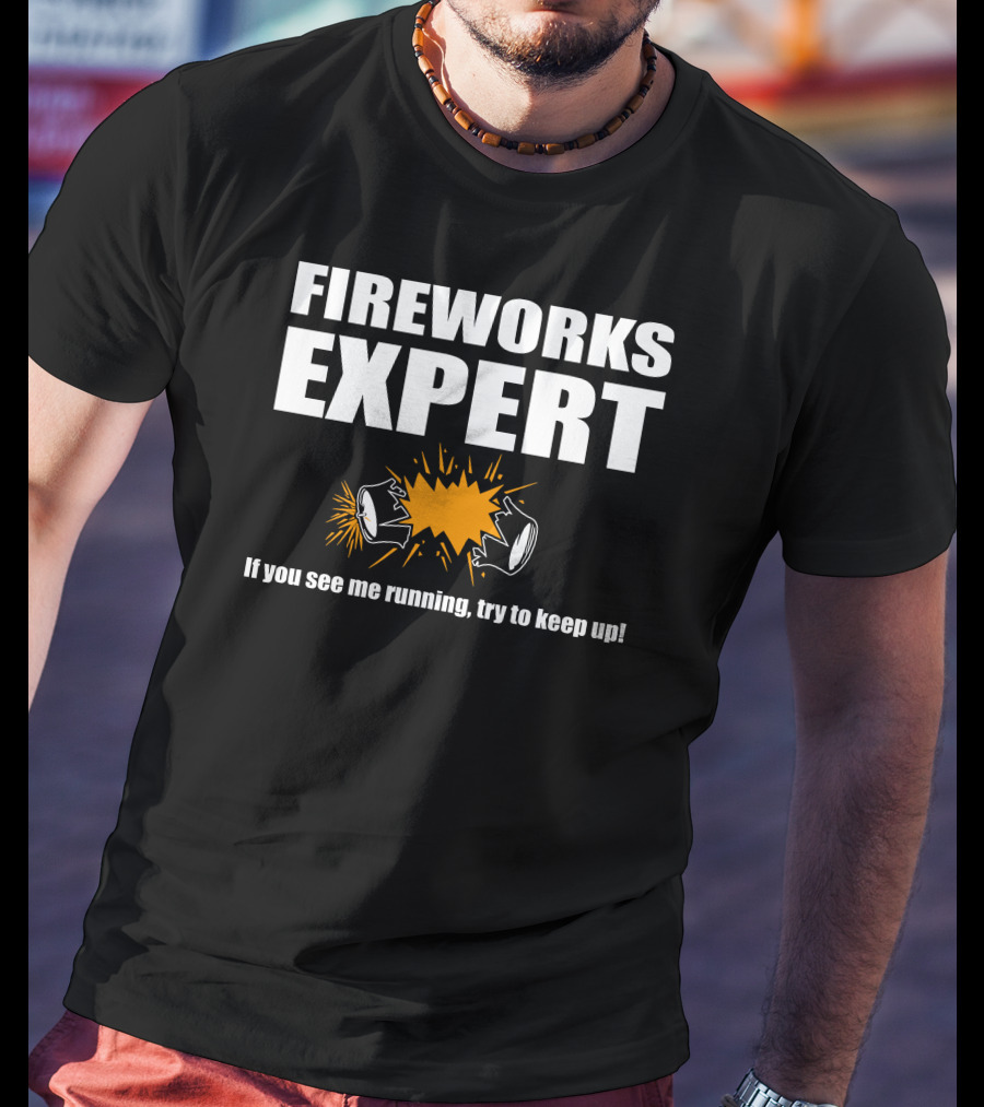 FIREWORKS EXPERT If You See Me Running Try To Keep Up Explosion T-Shirt