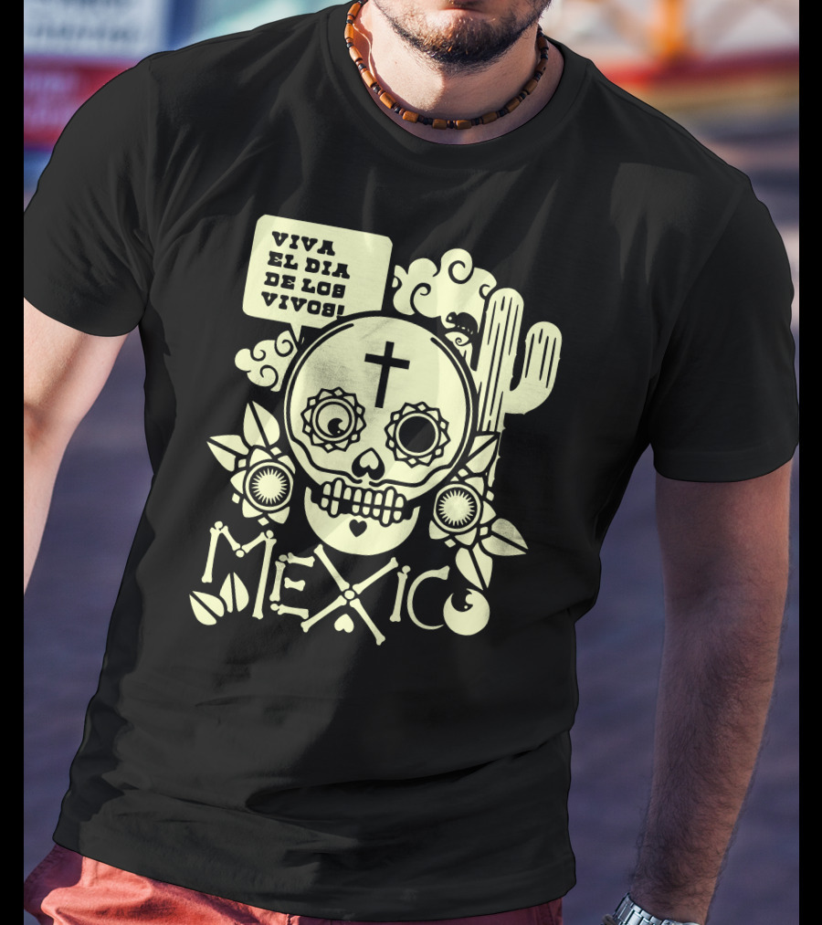 Viva El Día De Los Vivos Skull Cactus Mexico T-Shirt