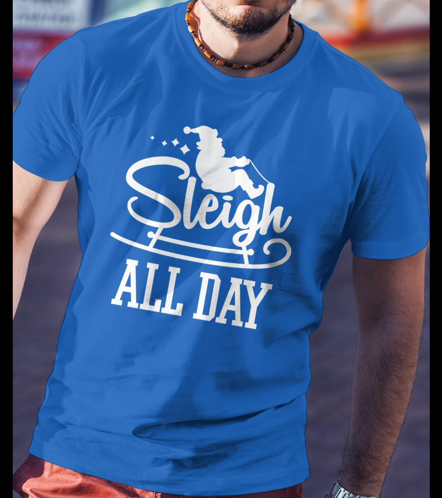 Sleigh All Day Santa Sled T-Shirt