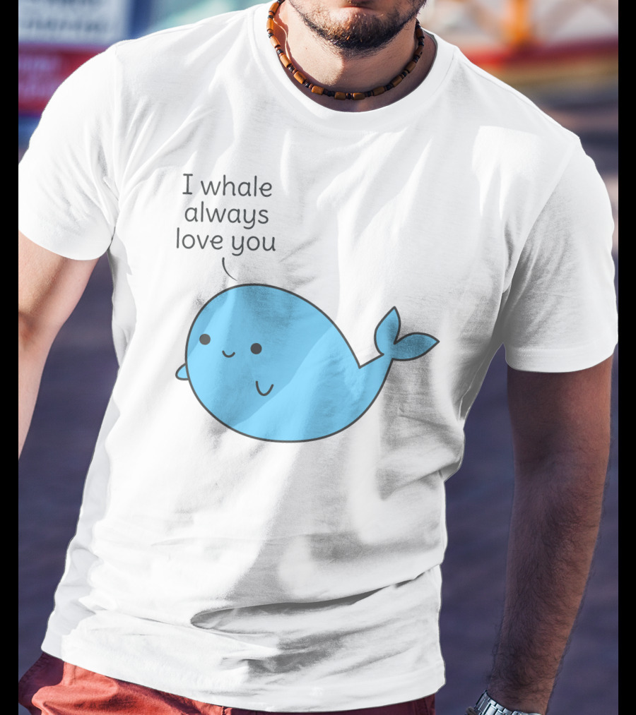 I Whale Always Love You Cute Whale Pun T-Shirt