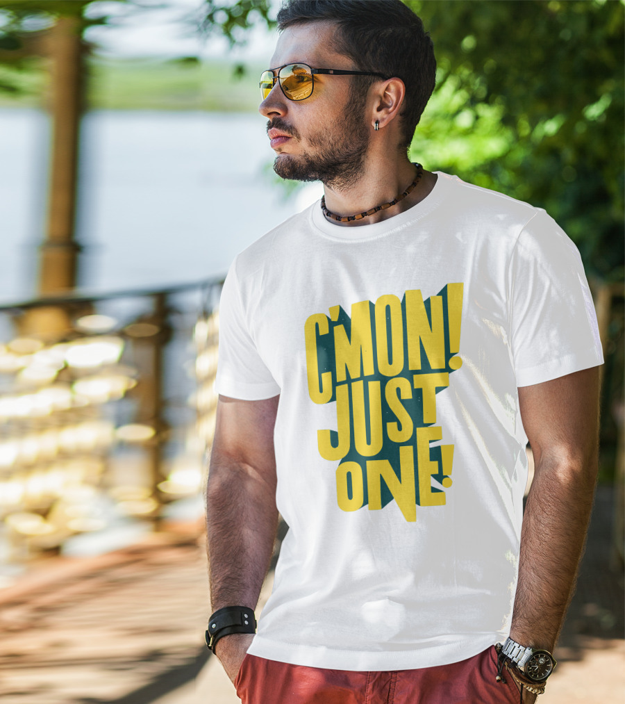 C'mon Just One Bold Yellow Typography On Dark Green Background T-Shirt