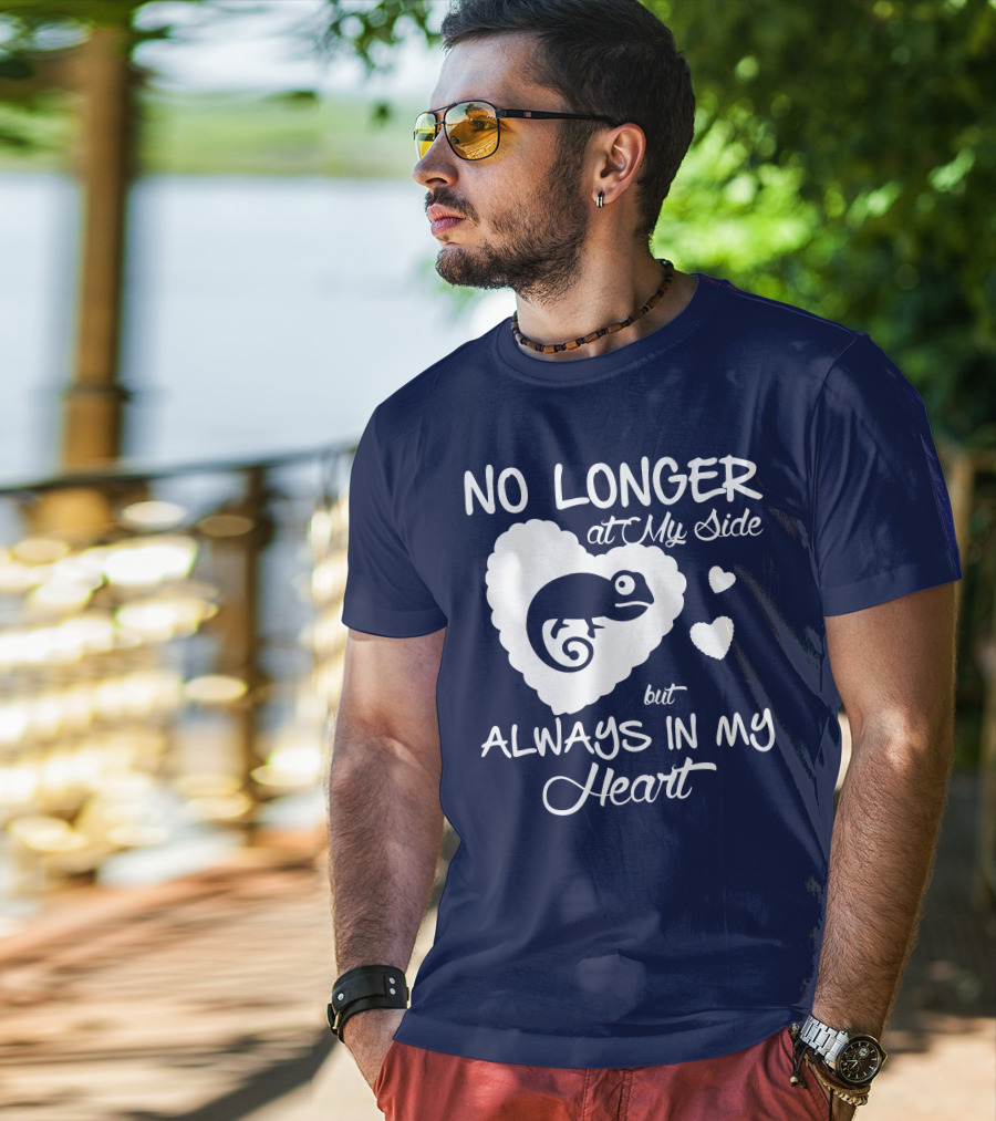 No Longer At My Side But Always IN My Heart Chameleon Lover T-Shirt