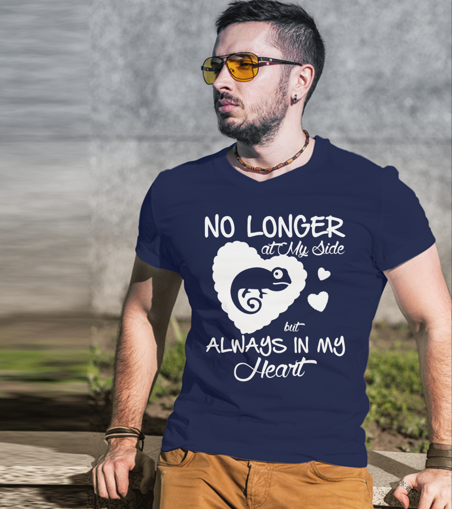 No Longer At My Side But Always IN My Heart Chameleon Lover T-Shirt