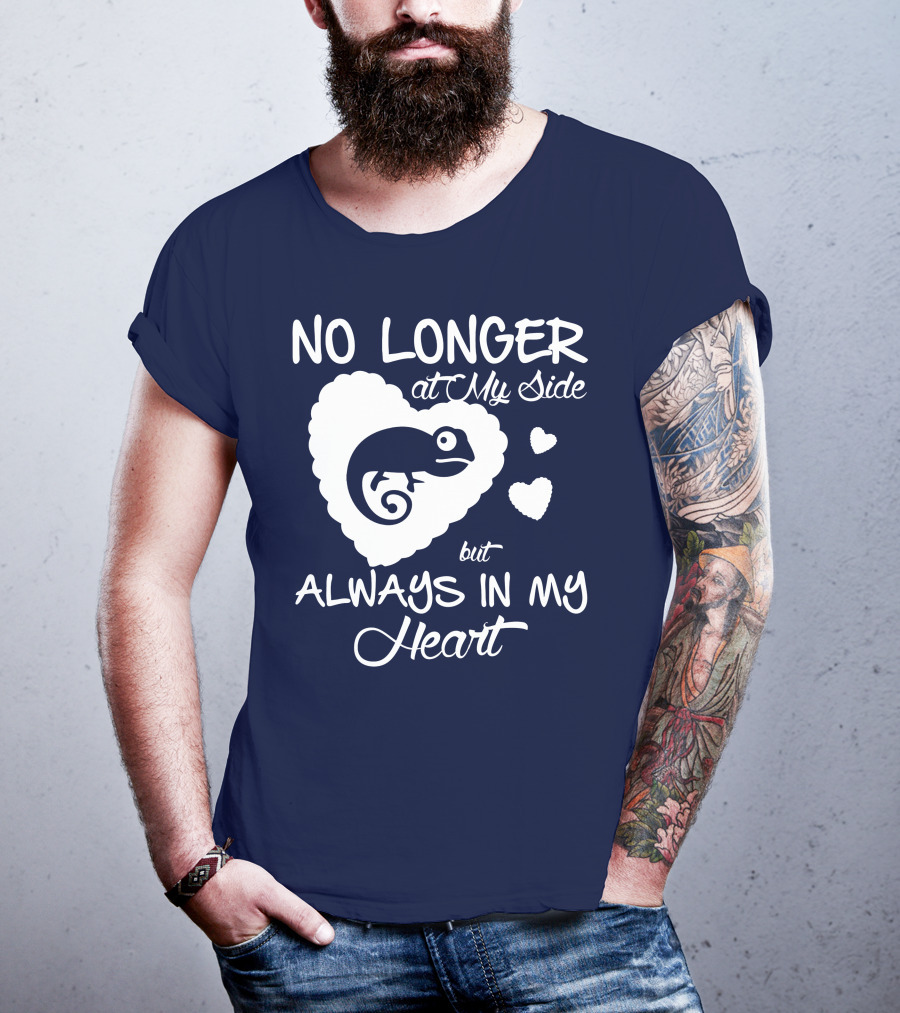No Longer At My Side But Always IN My Heart Chameleon Lover T-Shirt