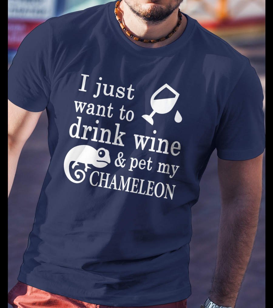 I Just Want To Drink Wine And Pet My Chameleon T-Shirt