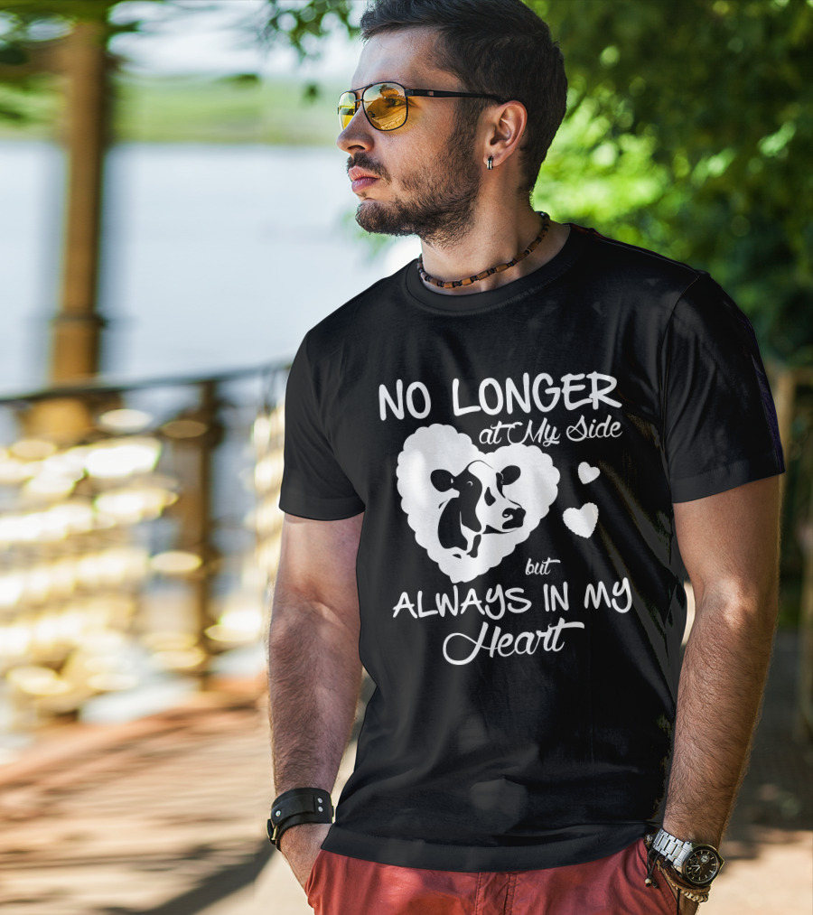 No Longer At My Side But Always IN My Heart Cow Love T-Shirt