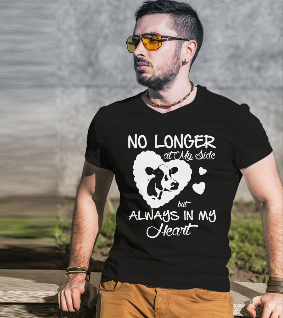 No Longer At My Side But Always IN My Heart Cow Love T-Shirt