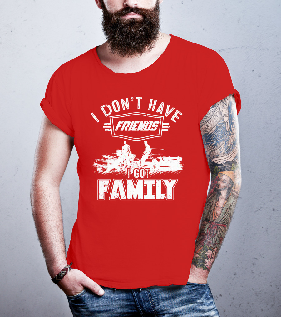 I Don't Have Friends I Got Family Fast Car Scene T-Shirt