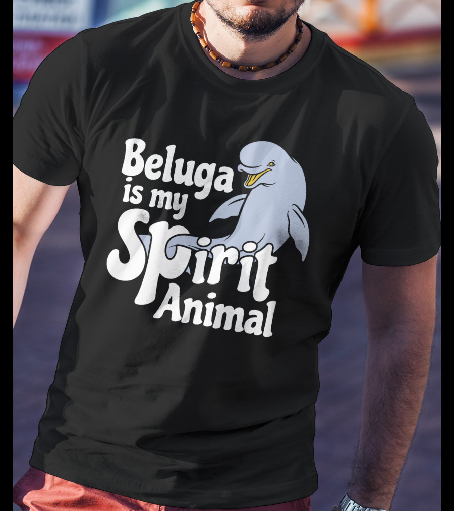 Beluga Is My Spirit Animal Dolphin T-Shirt