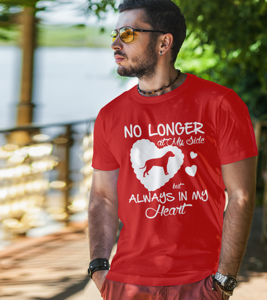 No Longer At My Side But Always In My Heart T-Shirt