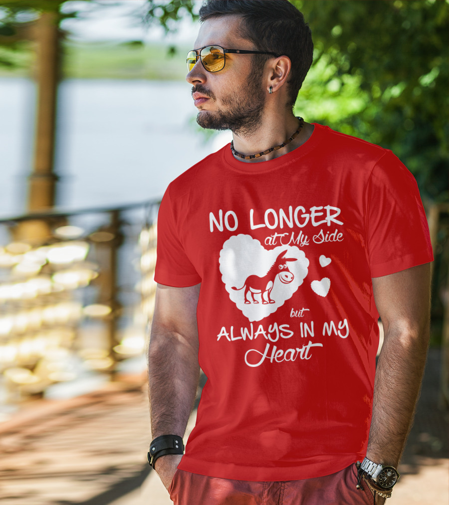No Longer At My Side But Always In My Heart Donkey Lover T-Shirt