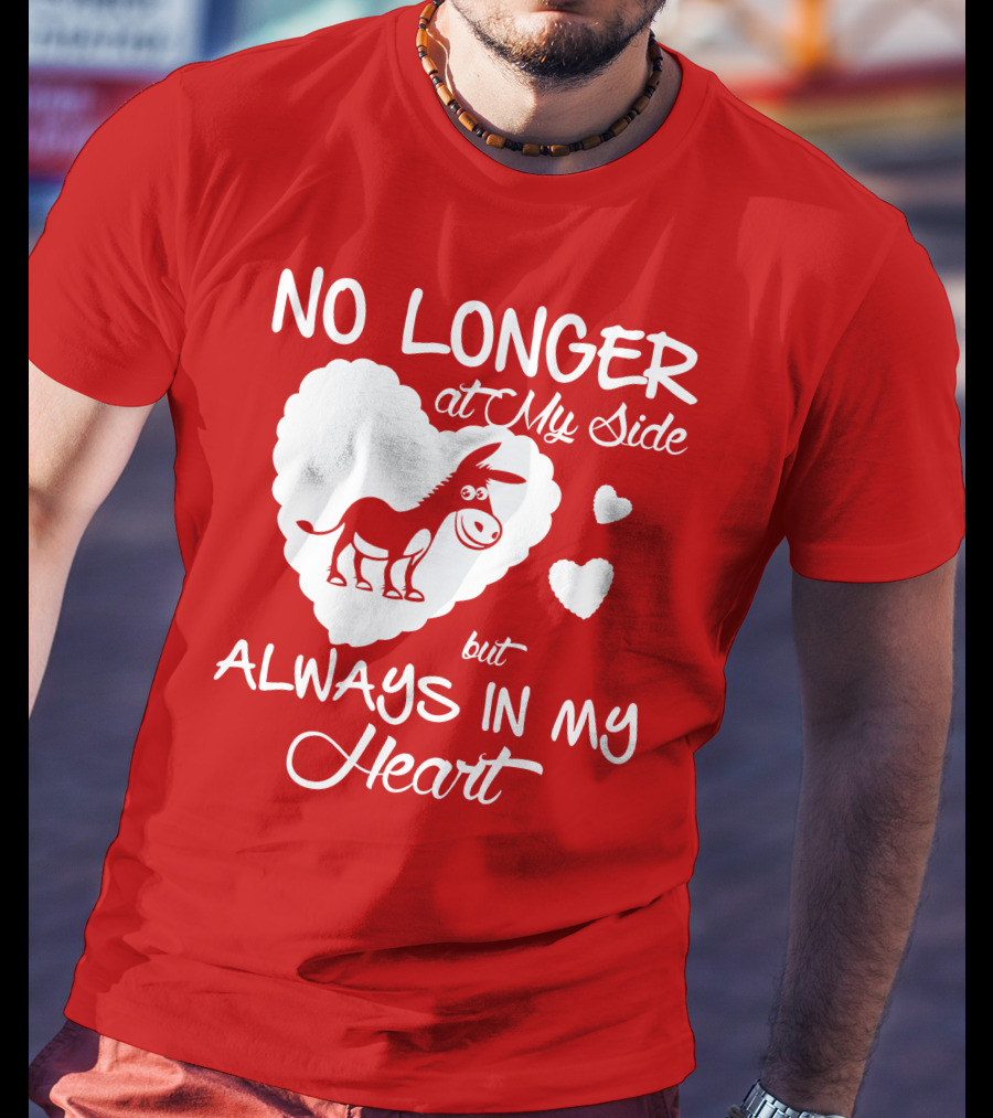 No Longer At My Side But Always In My Heart Donkey Lover T-Shirt