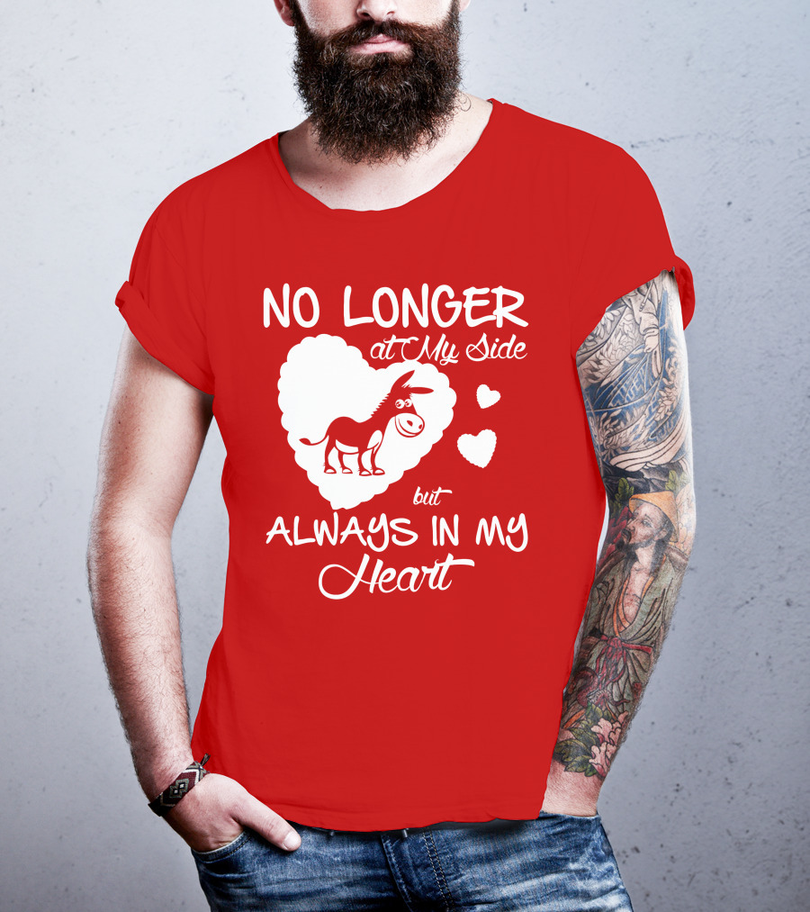 No Longer At My Side But Always In My Heart Donkey Lover T-Shirt