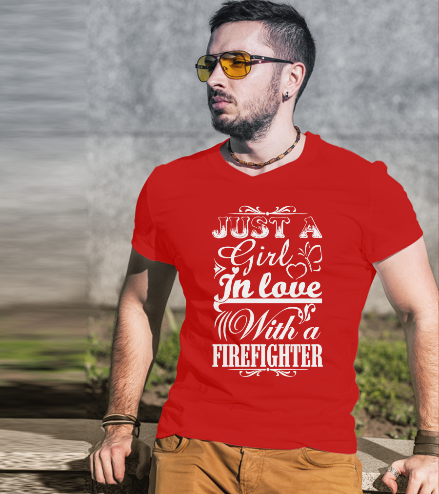 Just A Girl In Love With A Firefighter T-Shirt