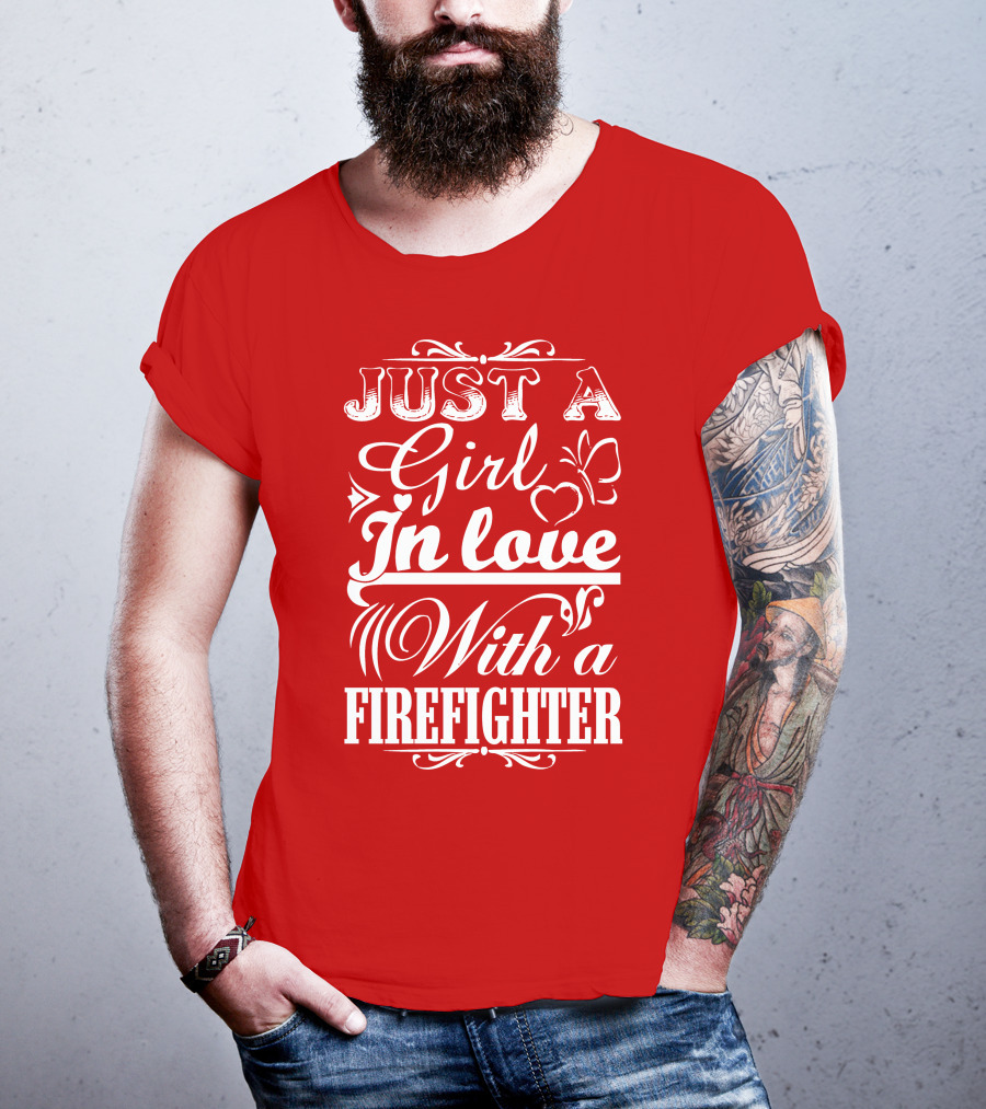 Just A Girl In Love With A Firefighter T-Shirt