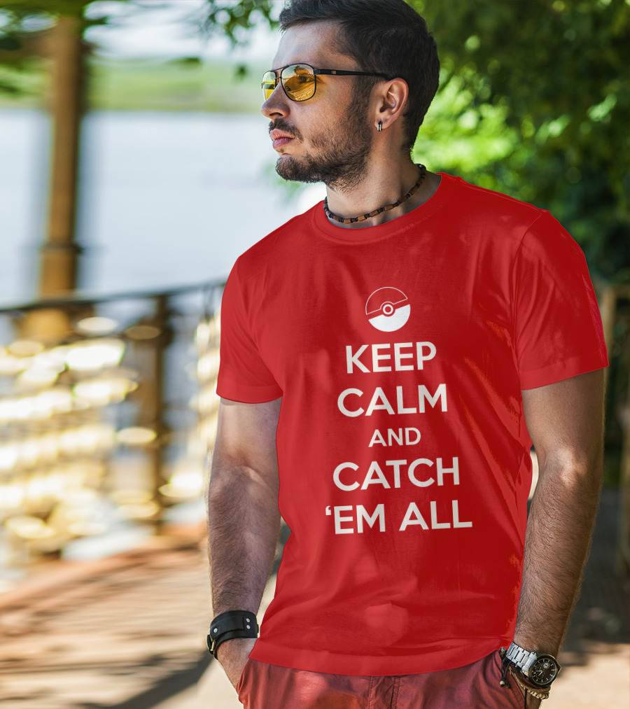 Keep Calm And Catch 'Em All T-Shirt