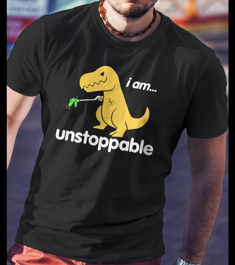 I Am Unstoppable Dinosaur Grabbing Toy With Claw T-Shirt