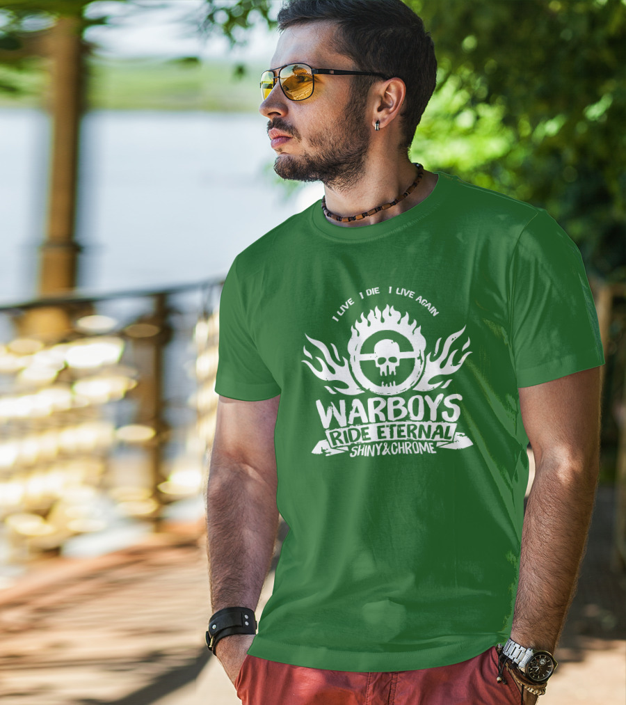 Warboys Ride Eternal I Live I Die I Live Again Shiny And Chrome T-Shirt