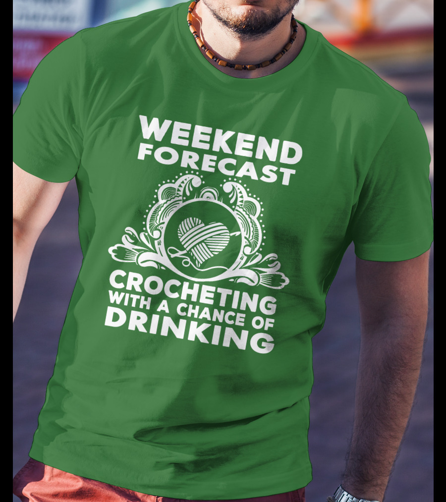Weekend Forecast Crocheting With A Chance Of Drinking Vintage Yarn Heart T-Shirt