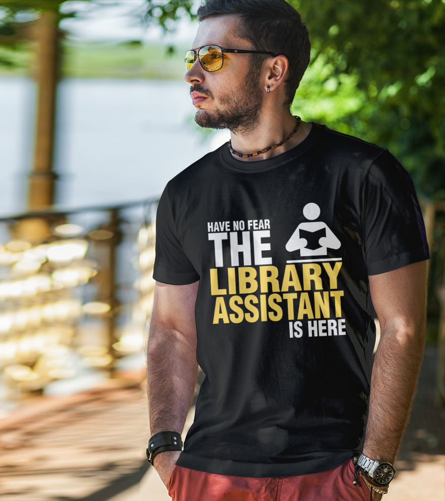 Have No Fear The Library Assistant Is Here Bold Text With Book T-Shirt