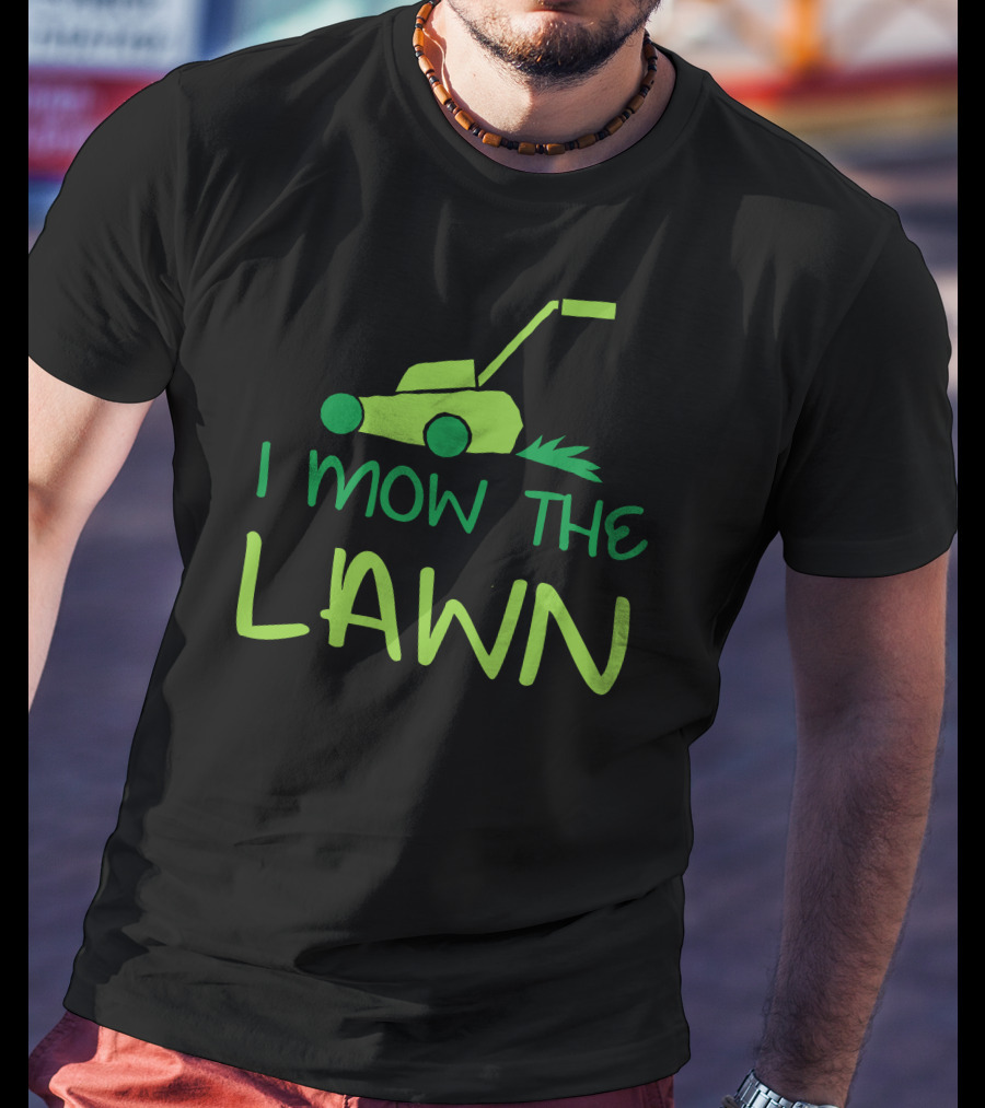 I Mow The Lawn Iconic Green Lawn Mower T-Shirt