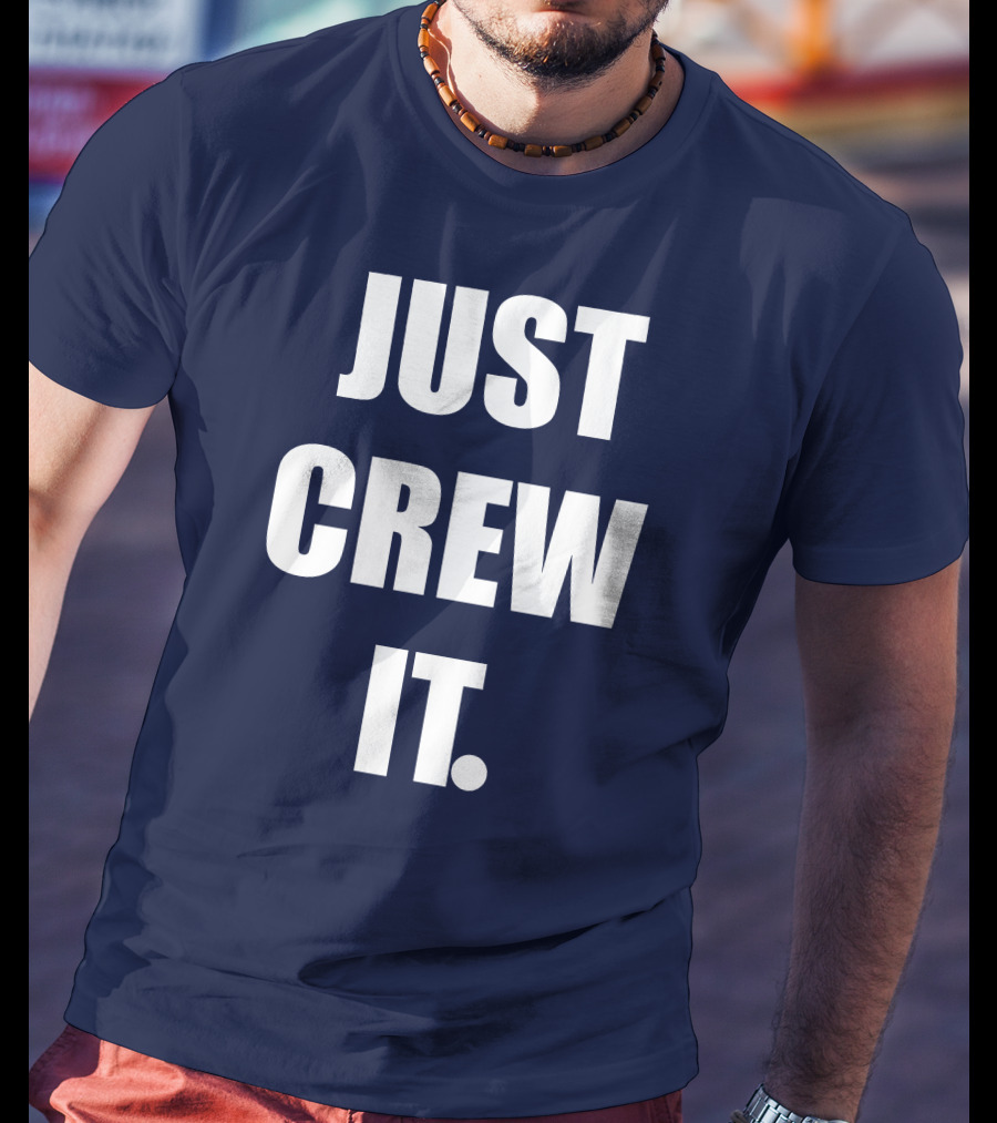 JUST CREW IT T-Shirt