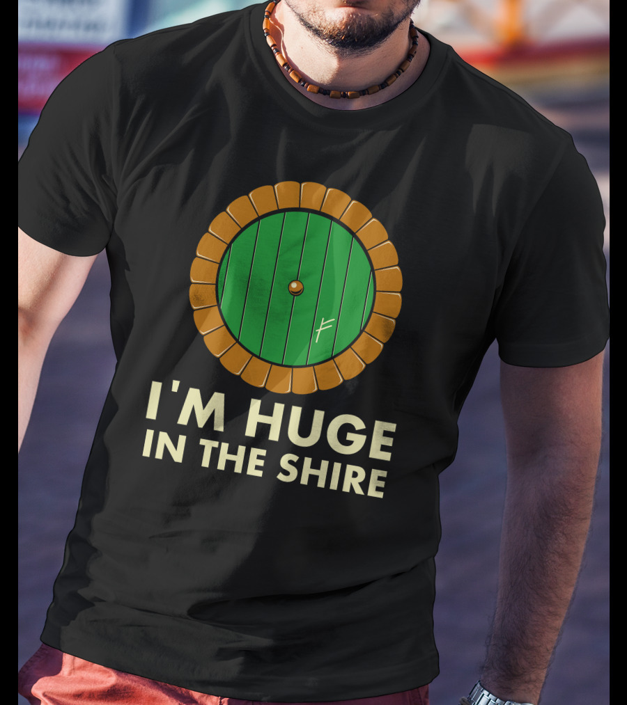 I'm Huge In The Shire Hobbit Door T-Shirt