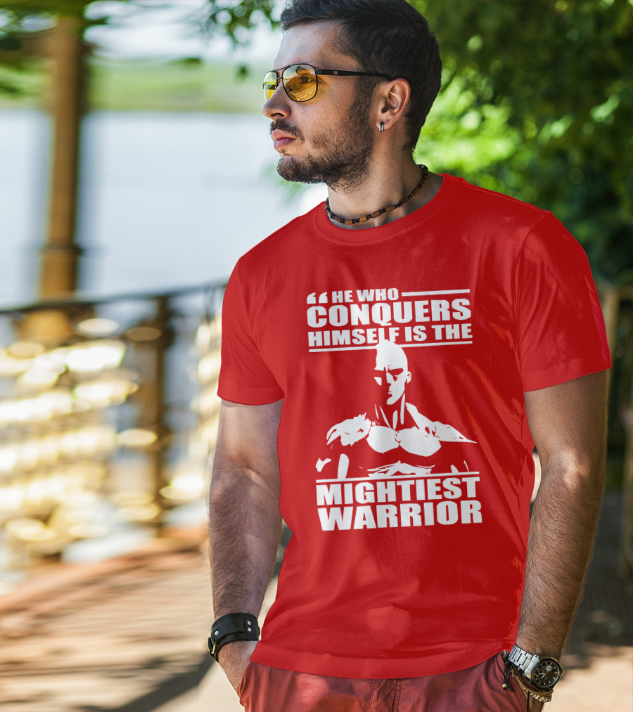 He Who Conquers Himself Is The Mightiest Warrior T-Shirt