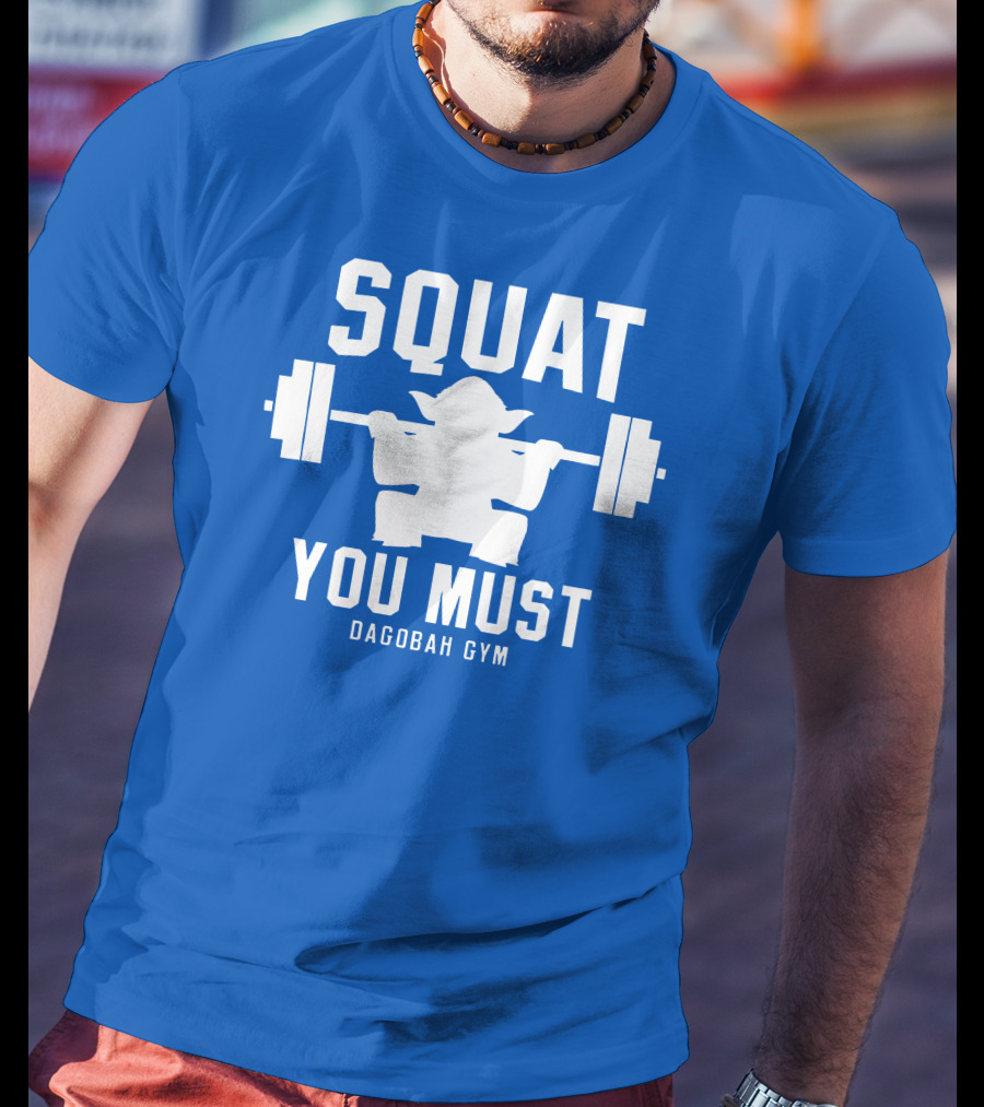 Squat You Must Dagobagh Gym T-Shirt