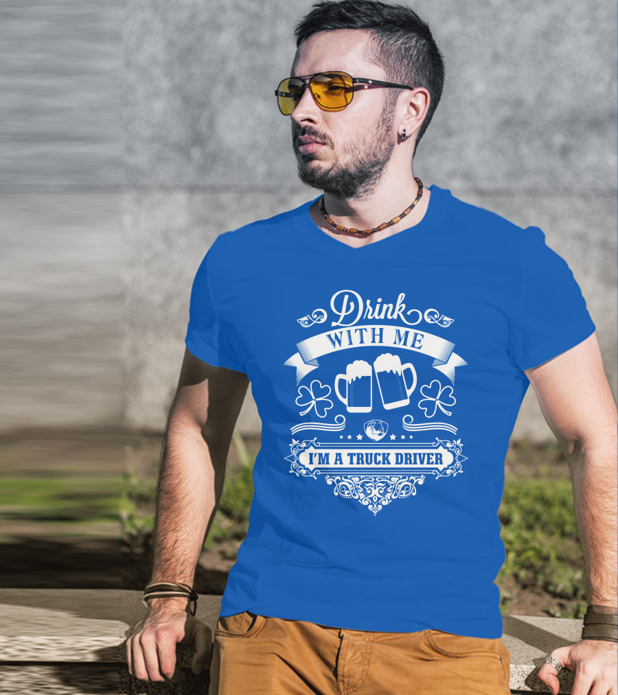 Drink With Me I'm A Truck Driver T-Shirt
