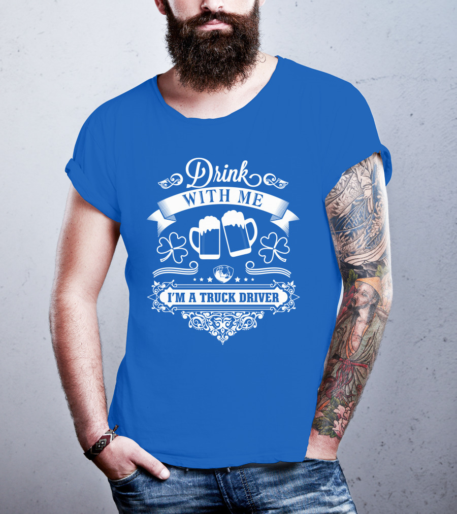 Drink With Me I'm A Truck Driver T-Shirt